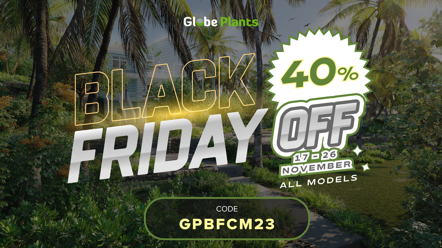 Transform Your 3D Spaces with Globe Plants' Black Friday & Cyber Monday Deals